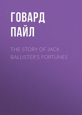 The Story of Jack Ballister's Fortunes