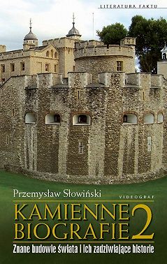 Kamienne biografie 2. Znane budowle świata i ich zadziwiające historie