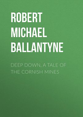 Deep Down, a Tale of the Cornish Mines