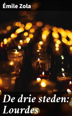 De drie steden: Lourdes