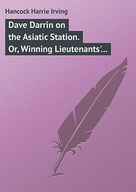 Dave Darrin on the Asiatic Station. Or, Winning Lieutenants' Commissions on the Admiral's Flagship