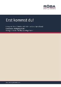 Erst kommst du!