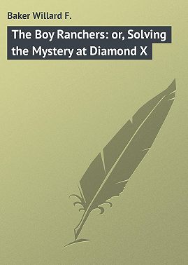 The Boy Ranchers: or, Solving the Mystery at Diamond X