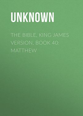The Bible, King James version, Book 40: Matthew