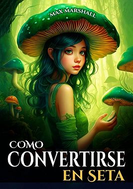 Cómo Convertirse en Seta