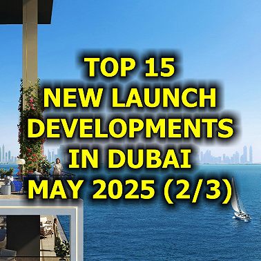 Top 15 New Launch Developments in Dubai, May 2025 (2/3)