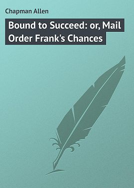 Bound to Succeed: or, Mail Order Frank's Chances