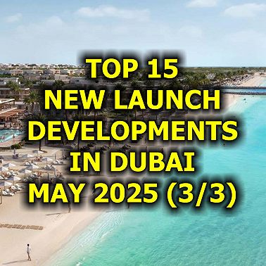 Top 15 New Launch Developments in Dubai, May 2025 (3/3)