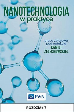 Nanotechnologia w praktyce. Rozdział 7