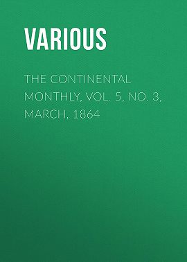 The Continental Monthly, Vol. 5, No. 3, March, 1864