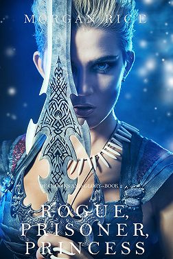 Rogue, Prisoner, Princess