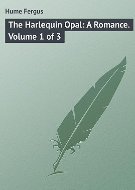 The Harlequin Opal: A Romance. Volume 1 of 3
