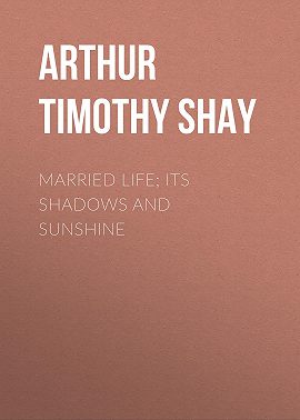 Married Life; Its Shadows and Sunshine