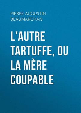L'autre Tartuffe, ou La mère coupable