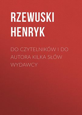 Do czytelników i do autora kilka słów wydawcy