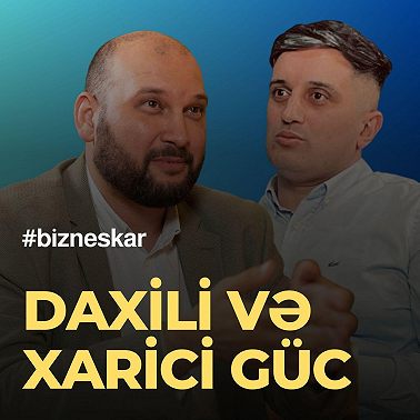 Daxili və xarici güc - şirkət daxilində hörmət və inam - Zahid Adıgözəlov