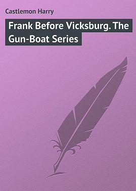 Frank Before Vicksburg. The Gun-Boat Series