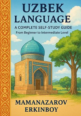 UZBEK LANGUAGE: A COMPLETE SELF-STUDY GUIDE