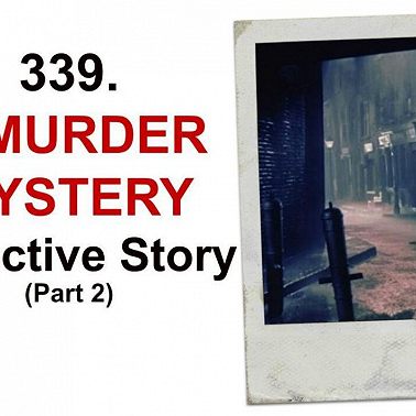 339. A Murder Mystery Detective Story (Part 2 of 2) Text Adventure