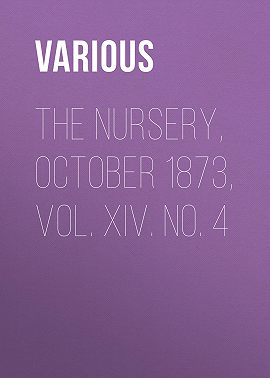 The Nursery, October 1873, Vol. XIV. No. 4