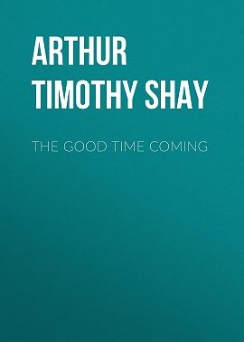The Good Time Coming
