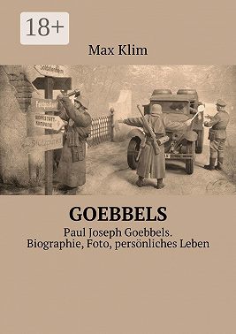 Goebbels. Paul Joseph Goebbels. Biographie, Foto, persönliches Leben