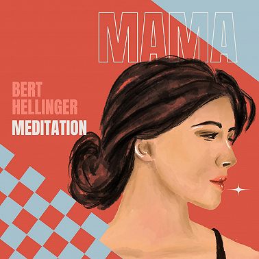 Медитация Мама. Берт Хеллингер
