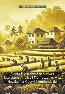 Nauka Holenderskiego przez Literaturę: Analiza i Tłumaczenie 'Max Havelaar' z Klasyki Niderlandzkiej