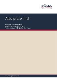 Also prüfe mich