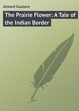 The Prairie Flower: A Tale of the Indian Border