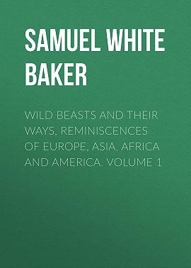 Wild Beasts and Their Ways, Reminiscences of Europe, Asia, Africa and America. Volume 1