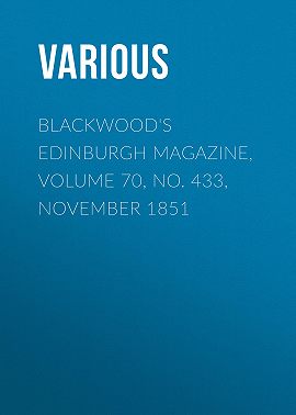 Blackwood's Edinburgh Magazine, Volume 70, No. 433, November 1851