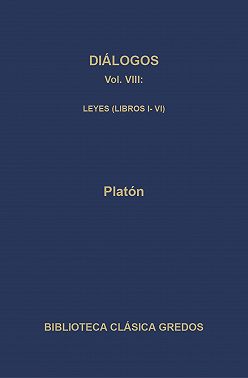 Diálogos VIII. Leyes (Libros I-VI)