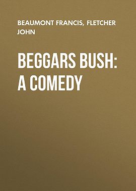 Beggars Bush: A Comedy