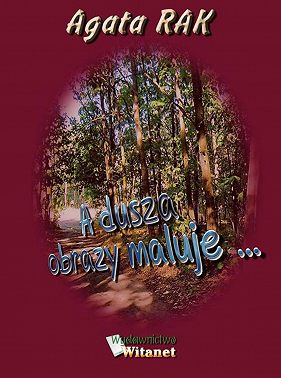 A dusza obrazy maluje …