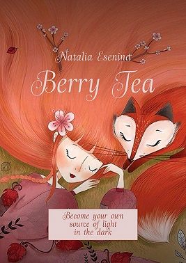Berry Tea. Become your own source of light in the dark