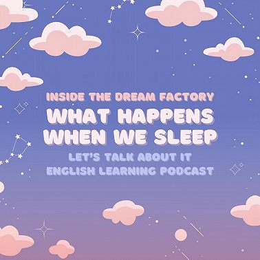 Inside the Dream Factory: What Happens When We Sleep?