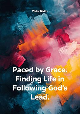 Paced by Grace. Finding Life in Following God’s Lead