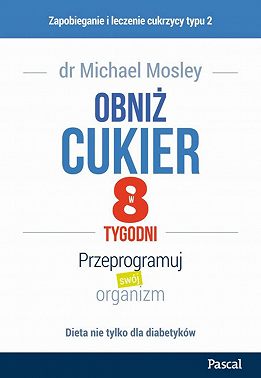 Obniż cukier w 8 tygodni. Przeprogramuj swój organizm