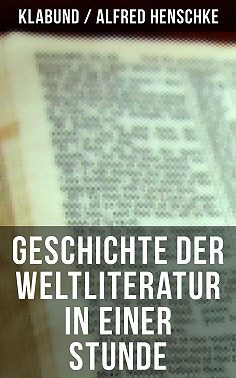 Geschichte der Weltliteratur in einer Stunde