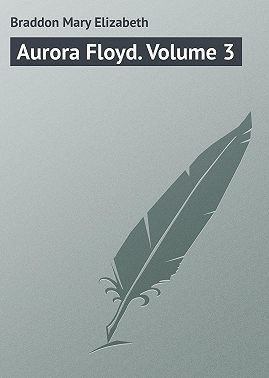 Aurora Floyd. Volume 3