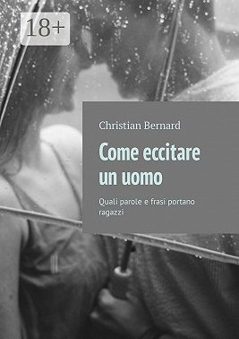 Come eccitare un uomo. Quali parole e frasi portano ragazzi