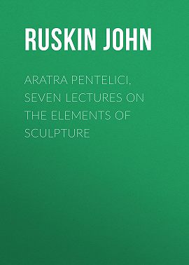 Aratra Pentelici, Seven Lectures on the Elements of Sculpture