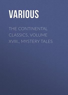 The Continental Classics, Volume XVIII., Mystery Tales