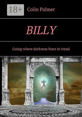Billy. Going where darkness fears to tread