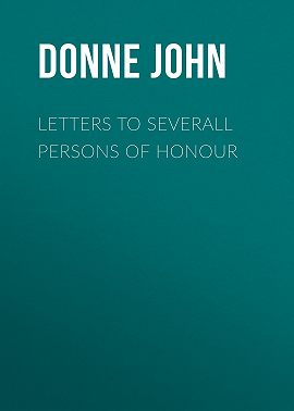 Letters to Severall Persons of Honour