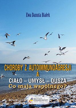 Choroby z autoimmunoagresji a ciało-umysł-dusza. Co mają wspólnego?