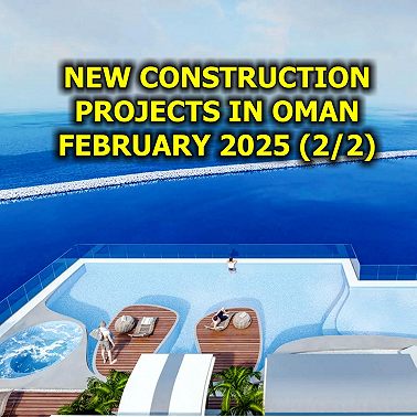 New Construction Projects in Oman, February 2025 (2/2)