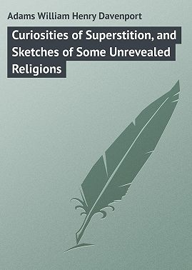 Curiosities of Superstition, and Sketches of Some Unrevealed Religions