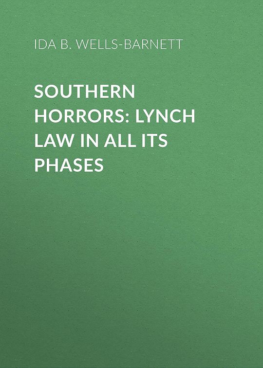 «Southern Horrors: Lynch Law In All Its Phases» читать бесплатно онлайн ...